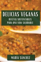 Delicias Veganas: Recetas Sustentables para una Vida Saludable (Spanish Edition) 1835860605 Book Cover
