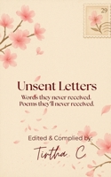 Unsent Letters: Words they never received. Poems they'll never read. B0FS294TXS Book Cover