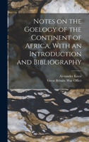 Notes on the Goelogy of the Continent of Africa, With an Introduction and Bibliography 101757197X Book Cover