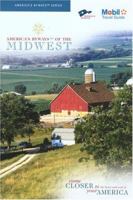 America's Byways of the Midwest: Come Closer to the Heart and Soul of Your America;MOBIL TRAVEL GUIDE AMERICAS BYWAYS: THE MIDWEST 0762731036 Book Cover