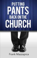 Putting Pants Back on the Church 1629112658 Book Cover