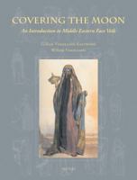 Covering the Moon: An Introduction to Middle Eastern Face Veils 9042919906 Book Cover