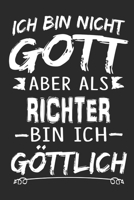 Ich bin nicht Gott aber als Richter bin ich g�ttlich: Notizbuch mit 110 linierten Seiten, Nutzung auch als Dekoration in Form eines Schild bzw. Poster m�glich 1706299044 Book Cover