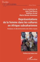 Représentations de la femme dans les cultures en Afrique subsaharienne: Analyses et déconstructions des idées reçues (Études Africaines) 2140205081 Book Cover