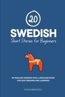 20 Swedish Short Stories for Beginners: An English-Swedish Dual-Language Book for Easy Reading and Learning (Dual-Language Short Stories for Beginners) B0FNNHCFNW Book Cover