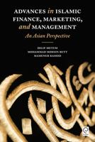 Advances in Islamic Finance, Marketing, and Management: An Asian Perspective 1786358999 Book Cover