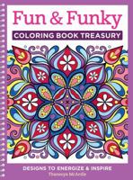 Fun & Funky Coloring Book Treasury: Designs to Energize and Inspire 1497200210 Book Cover
