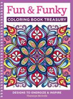 Fun & Funky Coloring Book Treasury: Designs to Energize and Inspire 1497201365 Book Cover