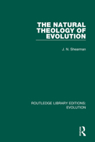 The Natural Theology of Evolution 1021946699 Book Cover