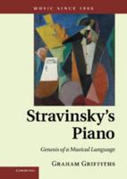 Stravinsky's Piano: Genesis of a Musical Language 1316632172 Book Cover