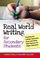 Real World Writing for Secondary Students: Teaching the College Admission Essay and Other Gate-Openers for Higher Education 0807753866 Book Cover