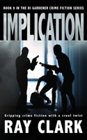 IMPLICATION: Gripping crime fiction with a cruel twist 1804620440 Book Cover