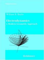 Electrodynamics: A Modern Geometric Approach (Progress in Mathematical Physics) 0817640258 Book Cover