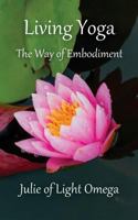 Living Yoga - The Way of Embodiment 1975641108 Book Cover