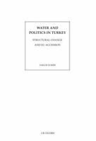 Water and Politics in Turkey: Structural Change and EU Accession 1784532428 Book Cover