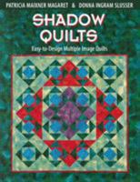 Shadow Quilts: Easy-to-Design Multiple Image Quilts 1571200932 Book Cover