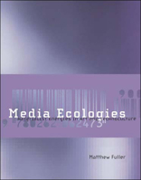 Media Ecologies: Materialist Energies in Art and Technoculture (Leonardo Books) 026206247X Book Cover