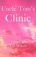 Uncle Tom's Clinic: Or the Liberated Choice 0595099599 Book Cover
