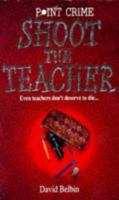 Shoot the Teacher 059055252X Book Cover