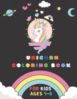 Unicorn Coloring Book: For Kids Ages 4-8 B08WZFTXBD Book Cover