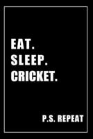 Journal For Cricket Lovers: Eat, Sleep, Cricket, Repeat - Blank Lined Notebook For Fans 1676588337 Book Cover