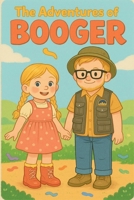 The Adventures of Booger (The Adventures of Booger and Goose) B0FQJQRYQQ Book Cover