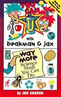 You Can With Beakman & Jax:Way More Science Stuff (You Can with Beakman & Jax) 0836270436 Book Cover