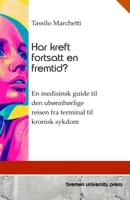 Har kreft fortsatt en fremtid?: En medisinsk guide til den ubønnhørlige reisen fra terminal til kronisk sykdom (Norwegian Edition) 3689048559 Book Cover