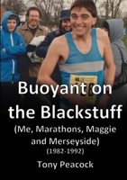 Buoyant on the Blackstuff: (Me, Marathons, Maggie and Merseyside) (1982-1992) 1291659501 Book Cover