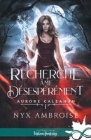 Recherche âme désespérément: Aurore Callahan, T1 (French Edition) B09RSXSDN7 Book Cover