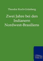 Zwei Jahre Bei Den Indianern Nordwest-Brasiliens 1279587881 Book Cover
