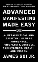 Advanced Manifesting Made Easy 1683470044 Book Cover