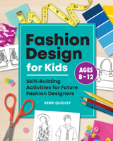 Fashion Design for Kids: Skill-Building Activities for Future Fashion Designers 1648760228 Book Cover