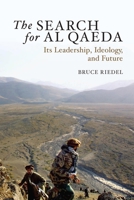 The Search for al Qaeda: Its Leadership, Ideology, and Future 0815774141 Book Cover