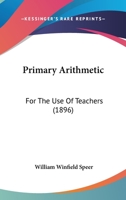 Primary Arithmetic: For The Use Of Teachers 1437061079 Book Cover