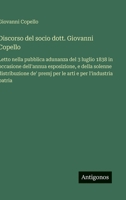 Discorso del socio dott. Giovanni Copello: Letto nella pubblica adunanza del 3 luglio 1838 in occasione dell'annua esposizione, e della solenne ... e per l'industria patria (Italian Edition) 356322823X Book Cover