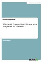 Whiteheads Prozessphilosophie Und Seine Perspektive Zur Evolution 366822210X Book Cover