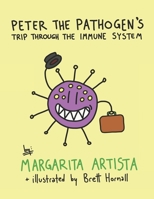 Peter the Pathogen's Trip through the Immune System B08YNLRC95 Book Cover