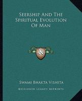 Seership And The Spiritual Evolution Of Man 1425324282 Book Cover