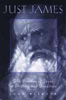 Just James: The Brother of Jesus in History and Tradition (Personalities of the New Testament Series) 0800631692 Book Cover
