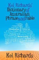 Kel Richards' Dictionary of Australian Phrase and Fable 1742233732 Book Cover
