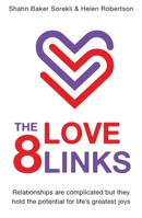 The 8 Love Links: Relationships are complicated but they hold the potential for life's greatest joys 1923225243 Book Cover