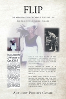 Flip: The Assassination of Carole 'Flip' Phillips the True Story of Carole J. Phillips 1648018580 Book Cover