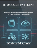 RTOS Code Patterns: Practical Techniques for Embedded Systems, IoT, and Real-Time Programming B0FVX5NSR3 Book Cover