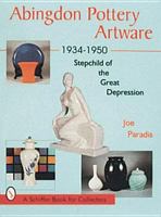 Abingdon Pottery Artware 1934-1950: Stepchild of the Great Depression 0764300563 Book Cover
