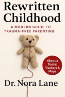 Rewritten Childhood: A Modern Guide to Trauma-Free Parenting B0F9SWG42M Book Cover