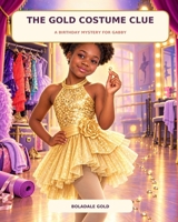 The Gold Costume Clue: A Birthday Mystery for Gabby B0HKMQCBMG Book Cover