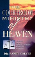 The Courtroom Ministry of Heaven 1591603803 Book Cover