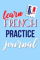 Learn French Practice Journal: Daily French Language Learning Travel Notebook Foreign Language Self Study Workbook 1087172063 Book Cover