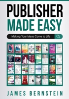 Publisher Made Easy: Making Your Ideas Come to Life 1702799964 Book Cover